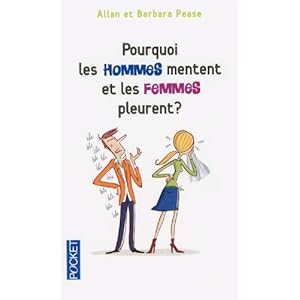 Pourquoi les hommes mentent et les femmes pleurent ?