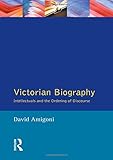Victorian biography : intellectuals and the ordering of discourse
