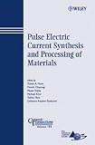 Pulse Electric Current Synthesis and Processing of Materials: Ceramic Transactions (Ceramic Transactions Series)