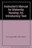Instructor's manual to accompany Maternity nursing : an introductory text