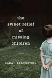 The Sweet Relief of Missing Children: A Novel