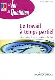 Revue Editions des journaux officiels  / Le travail à temps partiel : les principaux textes de loi