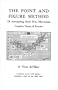 The Point and Figure Method of Anticipating Stock Prices: Complete Theory & Practice