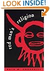 Red Man's Religion: Beliefs and Practices of the Indians North of Mexico