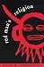 Red Man's Religion: Beliefs and Practices of the Indians North of Mexico
