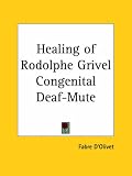 Healing of Rodolphe Grivel Congenital Deaf-Mute