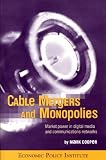 Cable Mergers and Monopolies: Market Power in Digital Media and Communications Networks