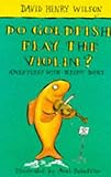 Do goldfish play the violin?
