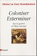 Coloniser, Exterminer : Sur la guerre et l'Etat colonial