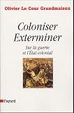 Coloniser, Exterminer : Sur la guerre et l'Etat colonial