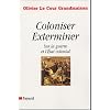 Coloniser, Exterminer : Sur la guerre et l'Etat colonial