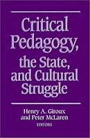 Critical Pedagogy, the State, and Cultural Struggle (S U N Y Series, Teacher Empowerment and School Reform)