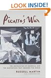Picasso's War: The Destruction of Guernica and Picasso's Masterpiece