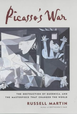 Picasso's War: The Destruction of Guernica and Picasso's Masterpiece
