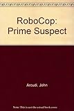 Robocop : prime suspect