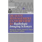 Quality Management Exam Review for Radiologic Imaging Sciences (Quality Management Review) by Steven Dowd, Elwin Tilson, and Richard R. Carlton