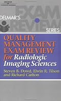 Quality Management Exam Review for Radiologic Imaging Sciences (Quality Management Review)