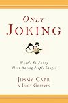 Only Joking: What's So Funny About Making People Laugh?