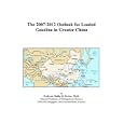 The 2007-2012 Outlook for Leaded Gasoline in Greater China