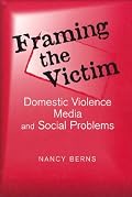 Framing the Victim: Domestic Violence Media and Social Problems (Social Problems and Social Issues)