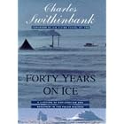 Click here to buy Forty Years on Ice: A Lifetime of Exploration and Research in the Polar Regions by  Charles Swithinbank.