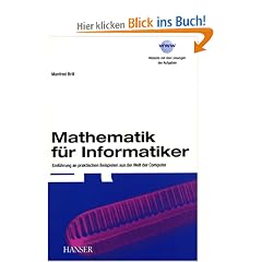 Mathematik f�r Informatiker: Einf�hrung an praktischen Beispielen aus der Welt der Computer