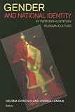 Gender And National Identity: In Twentieth-Century Russian Culture