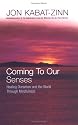 Coming to Our Senses: Healing Ourselves and the World Through Mindfulness