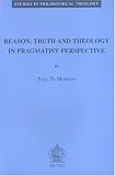 Reason, Truth, and Theology in a Pragmatist Perspective (Studies in Philosophical Theology) (Studies in Philosophical Theology)
