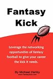 Fantasy Kick: Leverage the networking opportunities of fantasy football to give your career the kick it needs