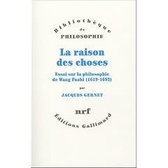 RAISON DES CHOSES (LA) : ESSAI DUR LA PHILOSOPHIE DE WANG FUZHI 1619-1692
