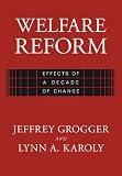Welfare Reform : Effects of a Decade of Change