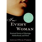 I'm Every Woman: Remixed Stories of Marriage, Motherhood, and Work