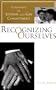 Recognizing Ourselves