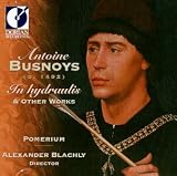 Antoine Busnoys: In Hydraulis & Other Works
