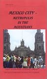 Mexico City : Metropolis In The Mountains