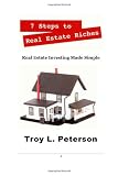 7 Steps to Real Estate Riches: Real Estate Investing Made Simple