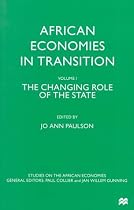 African Economies in Transition: v. I: The Changing Role of the State (Studies on the African Economies)