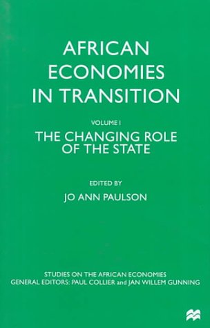 African Economies in Transition: v. I: The Changing Role of the State (Studies on the African Economies)