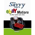 Savvy Guide to Ebay Motors: And Other Online Auto Sites (Savvy Guide)