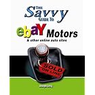 Click here to buy Savvy Guide to Ebay Motors: And Other Online Auto Sites (Savvy Guide) by  Joseph Levy.