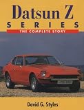 Datsun Z Series: The Complete Story (Complete Story Series)