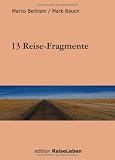 13 Reise-Fragmente - Mark Bauch