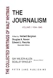 The Journalism: 1834-1846 (Collected Writings of Walt Whitman)