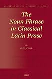 The Noun phrase in classical Latin prose