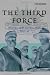 The Third Force: ANGAU's New Guinea War, 1942-46 (The Australian Army History Series)