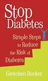 Stop Diabetes: Simple Steps to Reduce the Risk of Diabetes