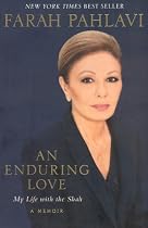 An Enduring Love: My Life With The Shah: A Memoir