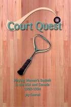 Court Quest: Playing Women's Squash in the USA and Canada 1992-1994