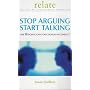 Relate Stop Arguing, Start Talking: The 10 Point Plan for Couples in Conflict